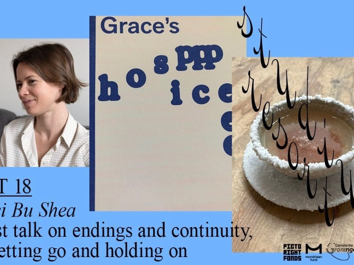 Artist talk + publication presentation: Staci Bu Shea on endings and continuity, on letting go and holding on.